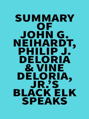 cover image of Summary of John G. Neihardt, Philip J. Deloria & Vine Deloria, Jr.'s Black Elk Speaks